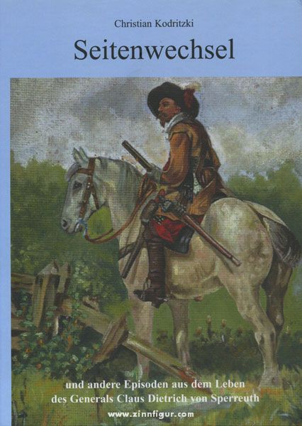 Verlag Christian Kodritzki Kodritzki, C.: Seitenwechsel und andere Episoden aus dem Leben des Generals Claus Dietrich von Sperreuth