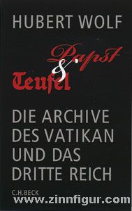 Beck Verlag Wolf, H.: Papst & Teufel. Die Archive des Vatikan und das Dritte Reich