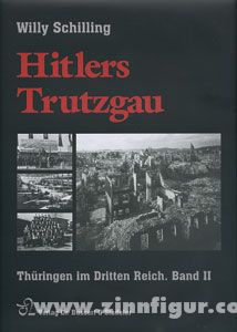 Bussert & Stadeler Schilling, W.: Hitlers Trutzgau. Thüringen im Dritten Reich. Beiträge - Bilder - Dokumente. Band 2