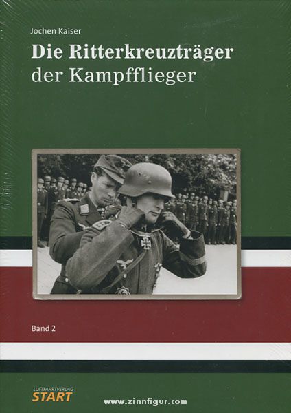 START Luftfahrtverlag Kaiser, J.: Die Ritterkreuzträger der Kampfflieger. Band 2