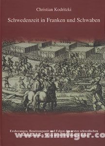 Verlag Christian Kodritzki Kodritzki, C.: Schwedenzeit in Franken und Schwaben. Eroberungen, Besatzungszeit und Folgen des ersten schwedischen Vordringens nach Süden im Dreißigjährigen Krieg