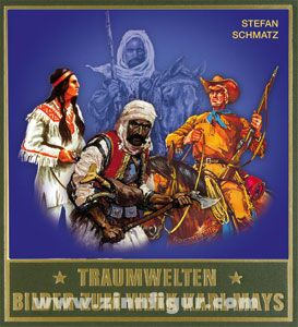 Schmatz, S.: Traumwelten. Bilder zum Werk Karl Mays. Band 3: Illustratoren und ihre Arbeiten seit 1931