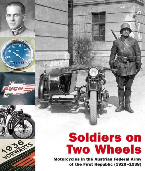 Verlag Militaria Blasi, Walter: Soldiers on Two Wheels. Motorcycles in the Austrian Federal Army of the First Republic (1920-1938)