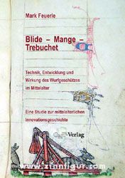 GNT Verlag Feuerle, M.: Blide - Mange - Trebuchet. Technik, Entwicklung und Wirkung des Wurfgeschützes im Mittelalter