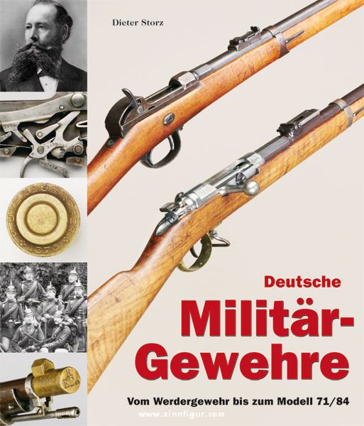 Verlag Militaria Storz, Dieter: Deutsche Militärgewehre. Band 1: Vom Werdergewehr bis zum Modell M71/84