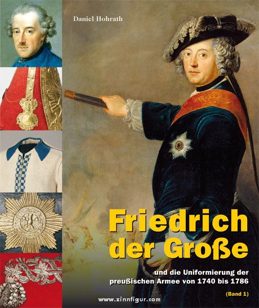 Verlag Militaria Hohrath, Daniel / mit Beiträgen von Judith Zimmer und Elisabeth Boxberger: Friedrich der Große und die Uniformierung der preußischen Armee von 1740 bis 1786. 2 Bände