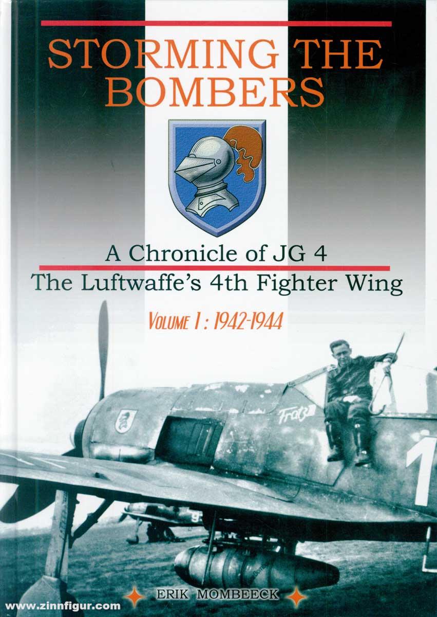 Erik Mombeeck Mombeek, Erik: Storming the Bombers. A Chronicle of JG 4. The Luftwaffe's 4th Fighter Wing. Band 1: 1942-1944