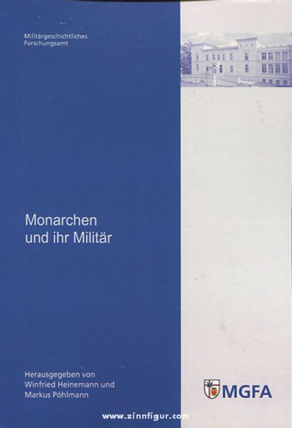 Heinemann, W./Pöhlmann, M. (Hrsg.): Monarchen und ihr Militär