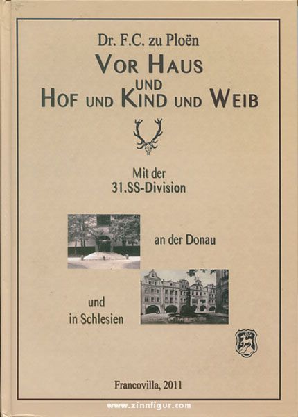Winkelried-Verlag Ploen, F. C. zu: Vor Haus und Hof und Kind und Weib. Mit der 31. SS-Division an der Donau und in Schlesien