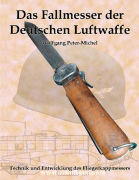 Eigenverlag Peter-Michel Peter-Michel, W.: Das Fallmesser der Deutschen Luftwaffe. Technik und Entwicklung des Fliegerkappmessers