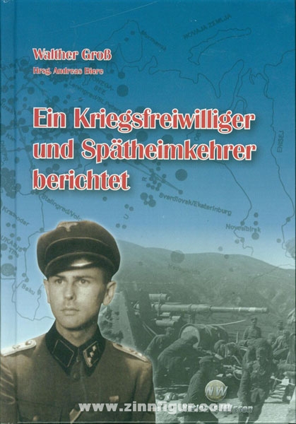 Verlag Nation & Wissen Groß, W.: Ein Kriegsfreiwilliger und Spätheimkehrer berichtet