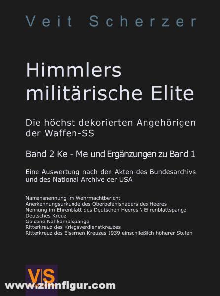 V|S - Verlag Scherzer Scherzer, Veit: Himmlers militärische Elite. Die höchstdekorierten Angehörigen der Waffen-SS. Eine Auswertung nach den Akten des Bundesarchivs und des Nationalarchivs der USA. Band 2: Ka-Me