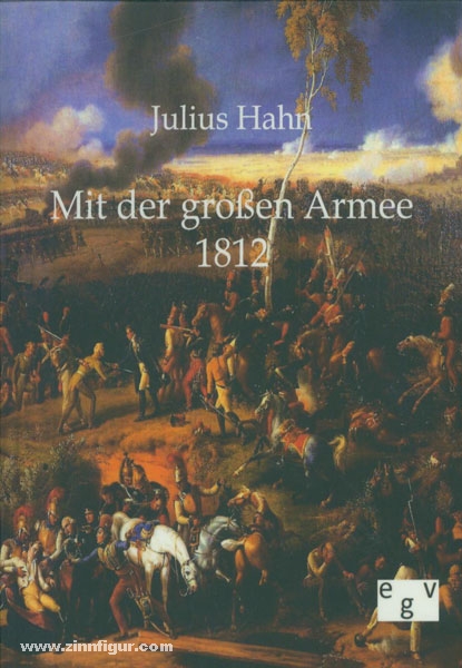 Hahn, J.: Mit der großen Armee 1812 (Nach dem Bericht eines Mitkämpfers). Als Deutschland erwachte - Lebens- und Zeitbilder aus den Befreiungskriegen. 1910