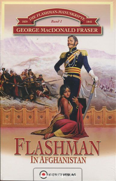 Kuebler Verlag Fraser, G. M.: Die Flashman-Manuskripte. Band 1: 1839-1842. Flashman in Afghanistan