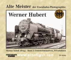 Alte Meister der Eisenbahn-Fotografie: Werner Hubert 2