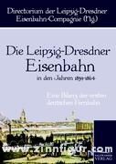 Die Leipzig-Dresdner Eisenbahn in den Jahren 1839 bis 1864