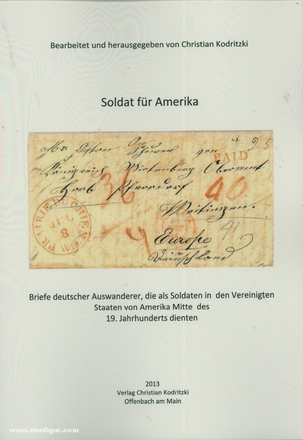 Verlag Christian Kodritzki Kodritzki, C. (Hrsg.): Soldat für Amerika. Briefe deutscher Auswanderer, die als Soldaten in den Vereinigten Staaten von Amerika Mitte des 19. Jahrhunderts dienten