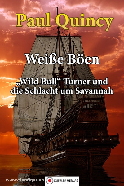 Kuebler Verlag Quincy, P.: Weiße Böen. 'Wild Bull' Turner und die Schlacht bei Savannah