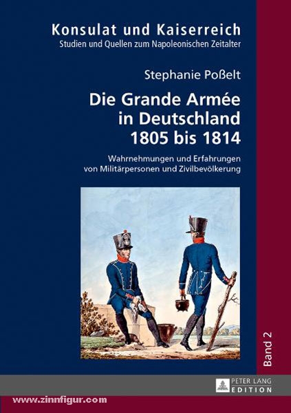 Peter Lang Verlag AG Poßelt, S.: Die Grande Armee in Deutschland 1805 bis 1814. Wahrnehmungen und Erfahrungen von Militärpersonen und Zivilbevölkerung
