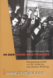 Böhlau Verlag Overmans, R. (Hrsg.): In der Hand des Feindes. Kriegsgefangenschaft von der Antike bis zum Zweiten Weltkrieg