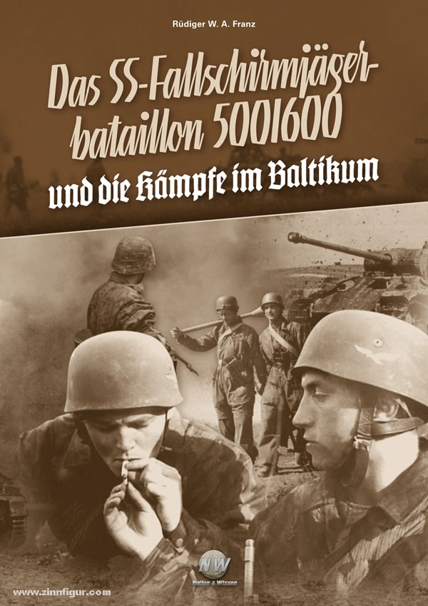 Verlag Nation & Wissen Franz, R.W.A.: Kampfauftrag Bewährung - Das SS-Fallschirmjägerbataillon 500/600 und die Kämpfe im Baltikum. Band 2