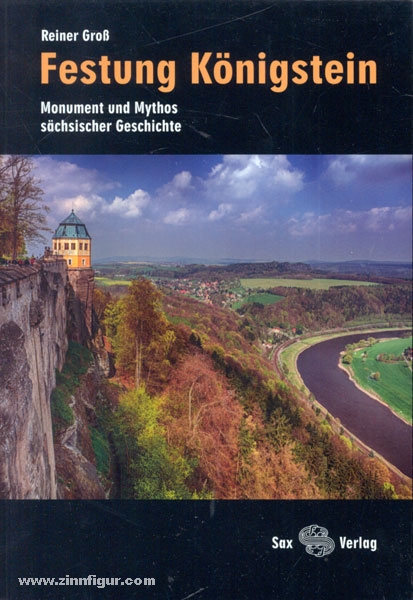 Sax-Verlag Groß, R.: Festung Königstein. Monument und Mythos sächsischer Geschichte