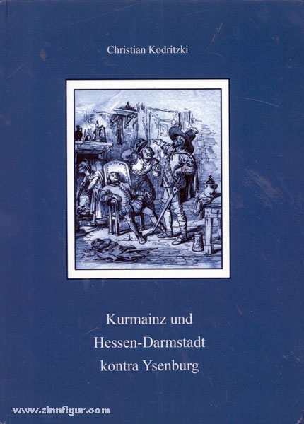 Verlag Christian Kodritzki Kodritzki, C.: Kurmainz und Hessen-Darmstadt kontra Ysenburg