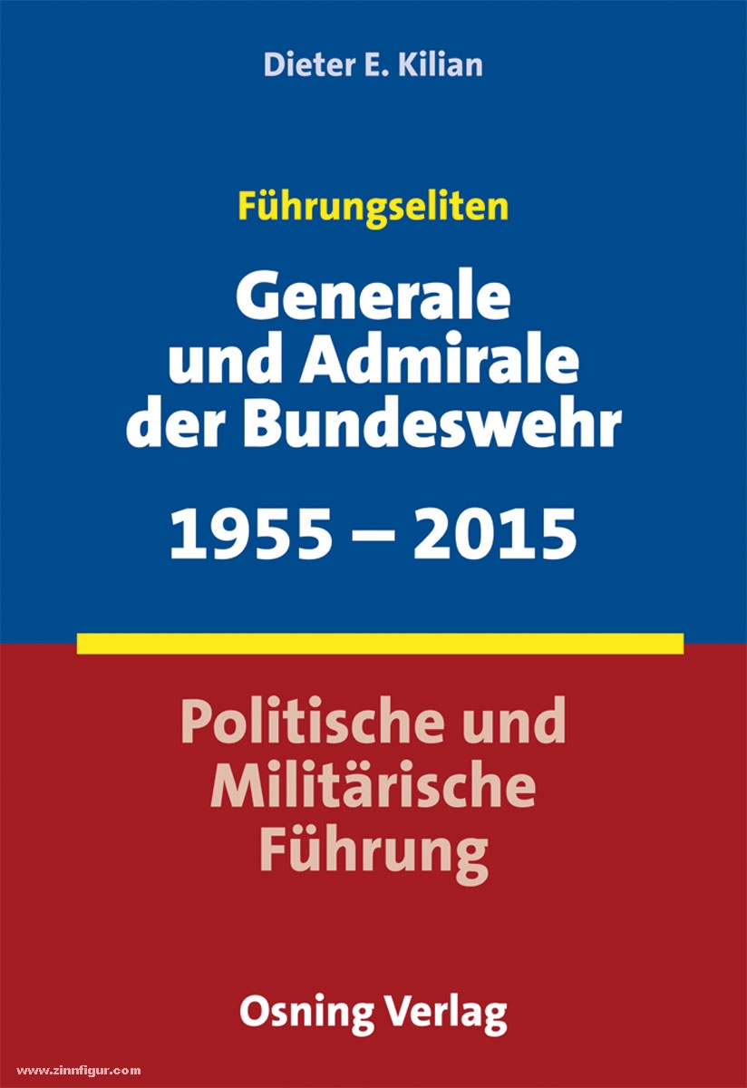 Osning Verlag Kilian, D. E.: Führungseliten. Generale und Admirale der Bundeswehr 1955-2015. Politische und Militärische Führung