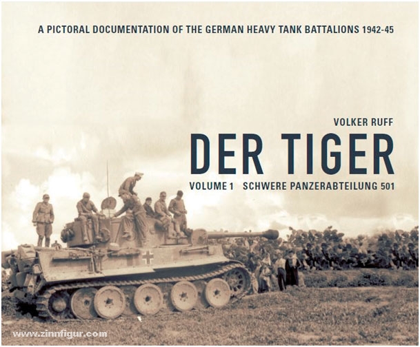 Volker Ruff Ruff, V.: Der Tiger. A Pictorial Documentation of the german Heavy Tank Battalions 1942-1945. Band 1: Schwere Panzerabteilung 501