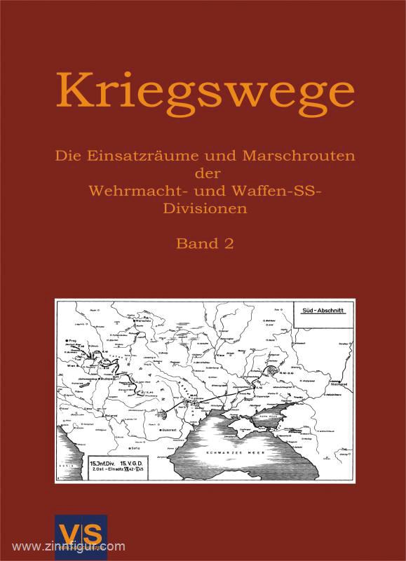V|S - Verlag Scherzer Kriegswege. Die Einsatzräume und Marschrouten der Wehrmacht- und Waffen-SS-Divisionen. Band 2: Heer, Divisionen mit den Nummern 199 bis 719 und Namens-Divisionen, Divisionen der Luftwaffe (Erdkampfverbände), Kriegsmarine und Waffen-S