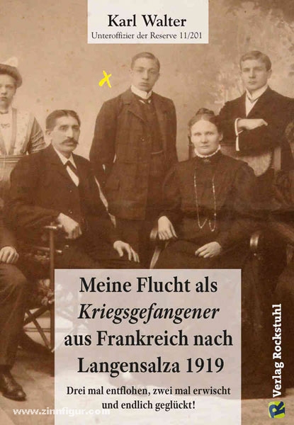 Rockstuhl Verlag Walter, K.: Meine Flucht als Kriegsgefangener aus Frankreich nach Langensalza 1919. Drei mal entflohen, zwei mal erwischt und endlich geglückt