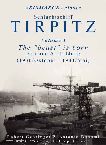 Eigenverlag Robert Gehringer Gehringer, R./Bonomi, A.: Schlachtschiff Tirpitz. Band 1: The 'beast' ist born. Bau und Ausbildung (1936/Oktober - 1941/Mai)