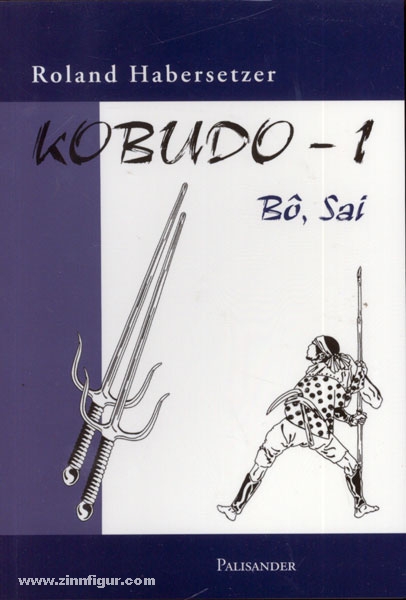 Habersetzer, R.: Kobudo. Band 1: Bo und Sai