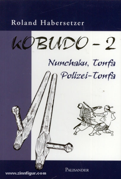 Habersetzer, R.: Kobudu. Band 2: Nunchaku, Tonfa, Polizei-Tonfa