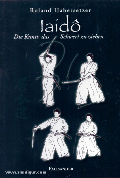 Habersetzer, R.: Iaido. Die Kunst, das Schwert zu ziehen