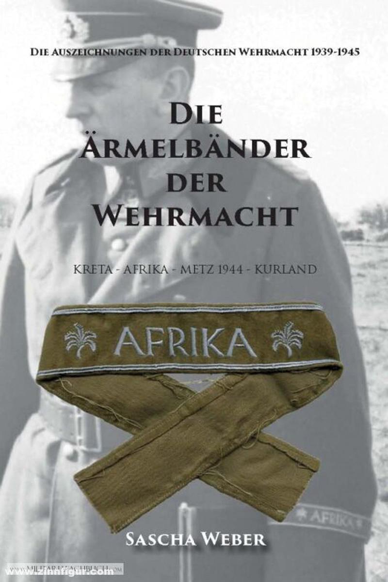 Verlag Weber Weber, Sascha: Die Ärmelbänder der Wehrmacht. Kreta - Afrika - Metz 1944 - Kurland
