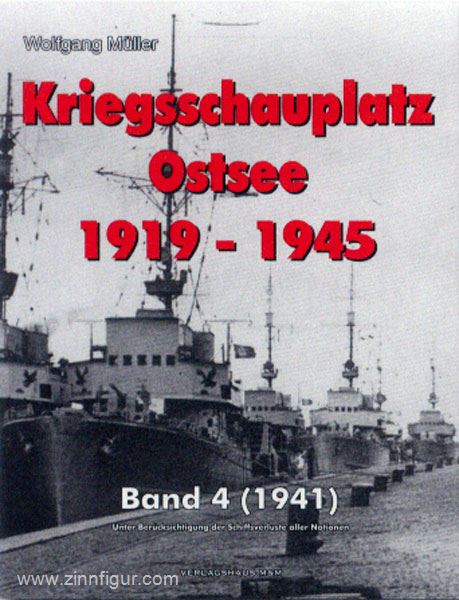 Sundwerbung Verlag - Verlagshaus M&M Müller, Wolfgang: Kriegsschauplatz Ostsee 1919-1945. Band 4: 1941. Unter Berücksichtigung der Schiffsverluste aller Nationen