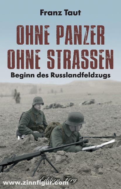 Rosenheimer Verlagshaus Taut, F.: Ohne Panzer, ohne Straßen. Beginn des Russlandfeldzuges