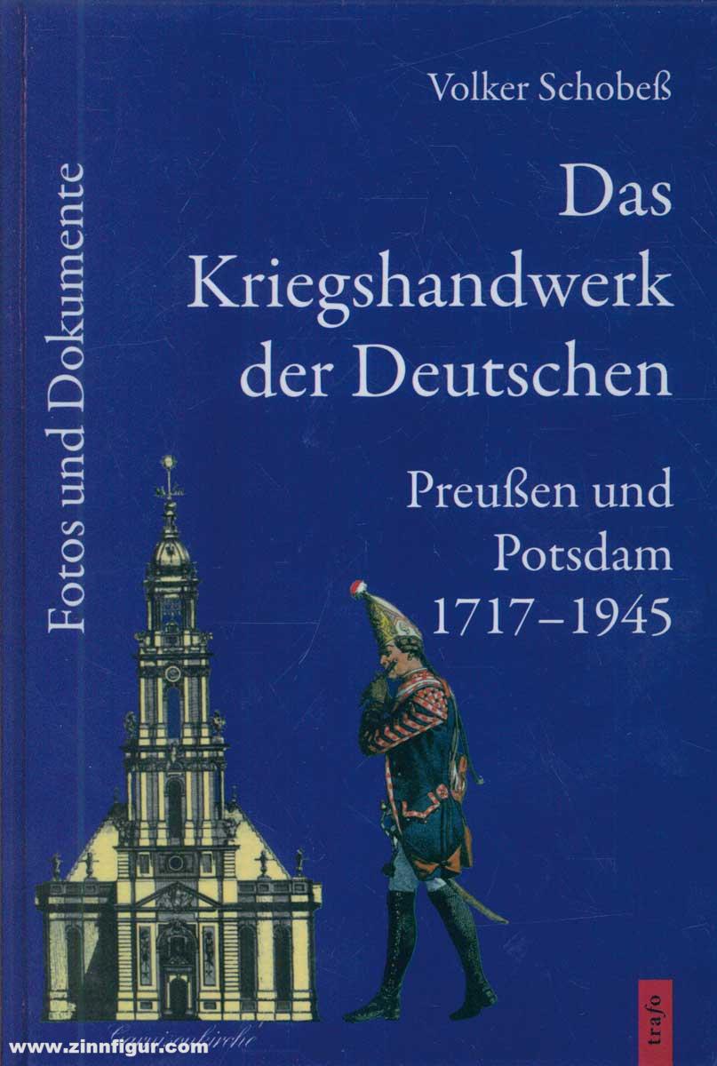 Trafo Verlag Schobeß, V.: Das Kriegshandwerk der Deutschen. Potsdam und Preußen 1717-1945. Band 2: Fotos und Dokumente