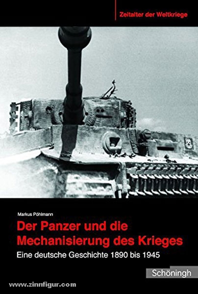 Schönigh Verlag Pöhlmann, M.: Der Panzer und die Mechanisierung des Krieges. Eine deutsche Geschichte 1890 bis 1945