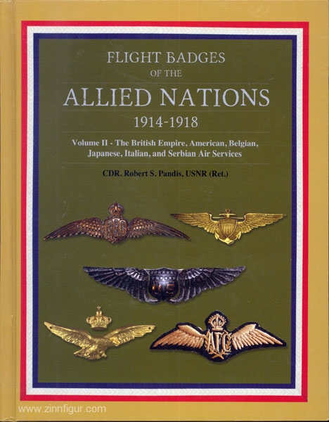 Robert Pandis Publishing Pandis, R.: Flight Badges of the Allied Nations 1914-1918. Band 2: The British Empire, American, Belgian, Japanese, Italian and Serbian Air Services