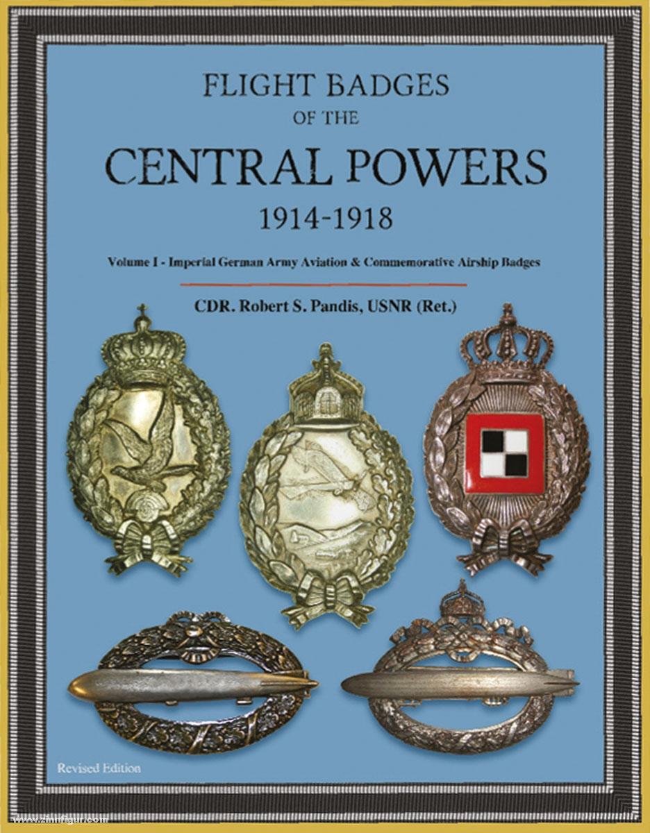 Robert Pandis Publishing Pandis, R. S.: Flight Badges of the Central Powers, 1914-1918. Band 1: The Imperial German Army Aviation &Commemorative Airship Badges