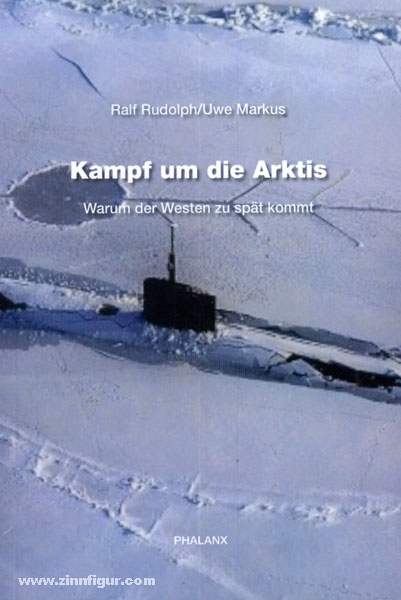 Phalanx Rudolph, R./Markus, U.: Kampf um die Arktis. Warum der Westen zu spät kommt
