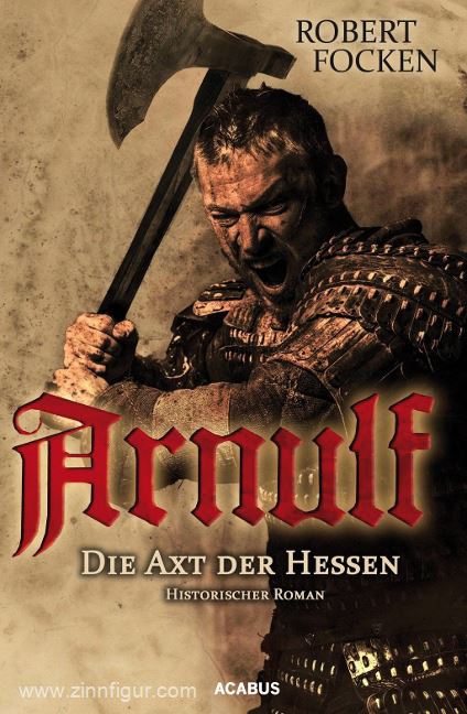 Focken, R.: Arnulf. Die Axt der Hessen. Band 1