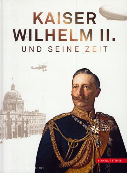 Schnell & Steiner Brunckhorst, F./Weber, K. (Hrsg.): Kaiser Wilhelm und seine Zeit