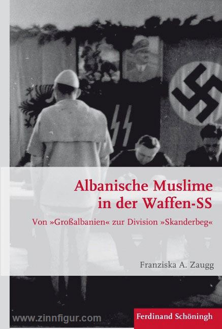 Schönigh Verlag Zaugg, F. A.: Albanische Muslime in der Waffen-SS. Von 'Großalbanien' zur Division 'Skanderbeg'