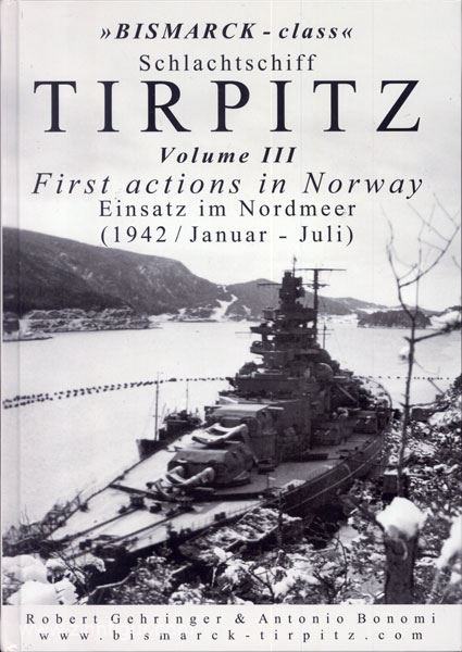 Eigenverlag Robert Gehringer Gehringer, R./Bobomi, A.: 'Bismarck-Class' Schlachtschiff Tirpitz. Band 3: First actions in Norway. Einsatz im Nordmeer (1942 / Januar - Juli)