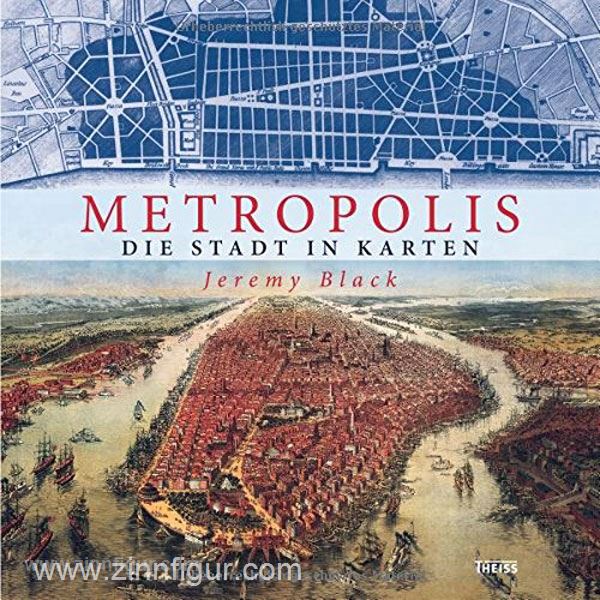 THEISS Verlag Black, J.: Metropolis. Die Stadt in Karten