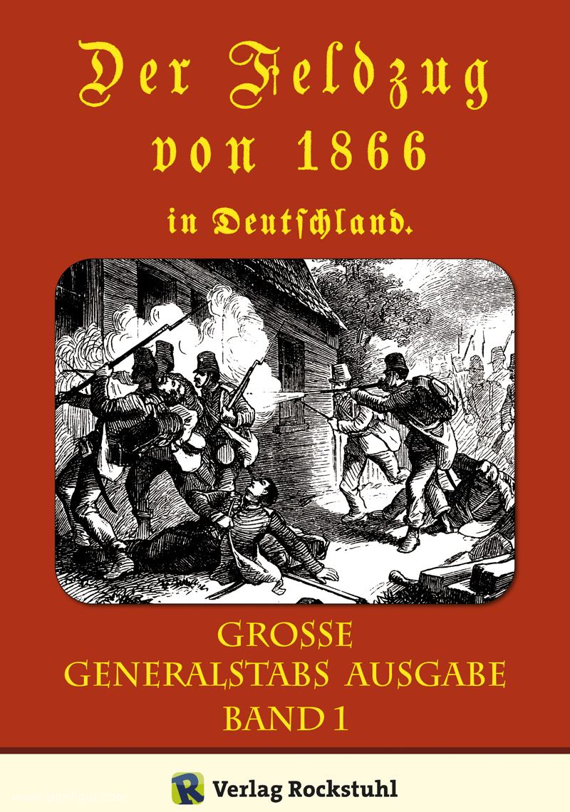 Rockstuhl Verlag Der Feldzug von 1866 in Deutschland. Große Generalstabsausgabe. Band 1