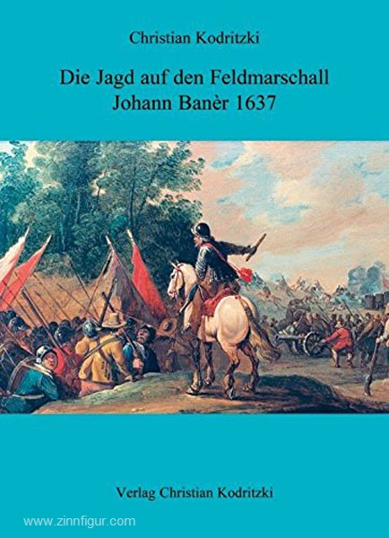 Verlag Christian Kodritzki Koderitzki, C.: Die Jagd auf den Feldmarschall Johann Baner 1637